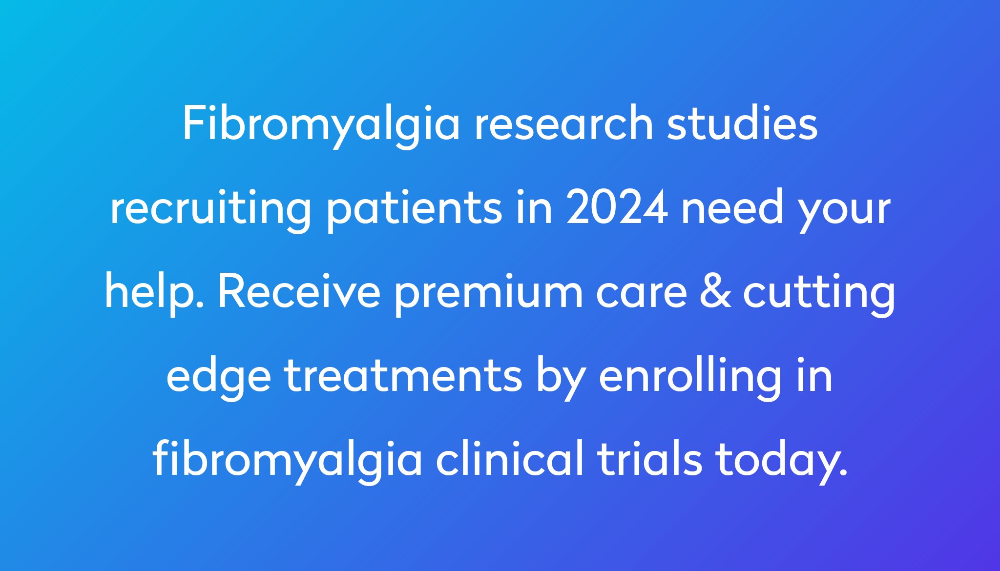 Top 10 Fibromyalgia Clinical Trials 2024 Studies Power   Fibromyalgia Research Studies Recruiting Patients In 2024 Need Your Help. Receive Premium Care & Cutting Edge Treatments By Enrolling In Fibromyalgia Clinical Trials Today. 